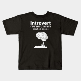 Introvert. I like books, cats and maybe 3 people Kids T-Shirt